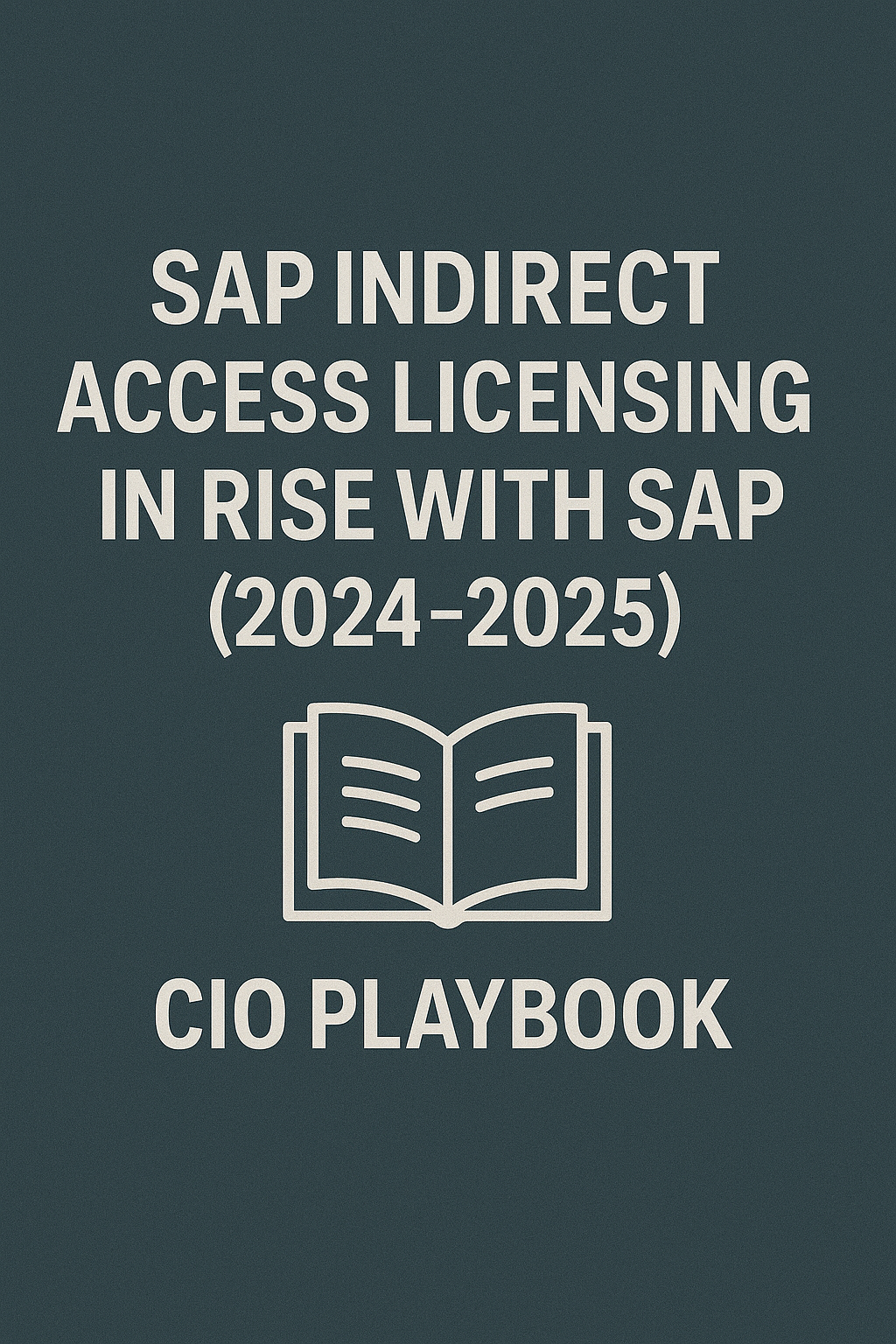 SAP Indirect Access Licensing in RISE with SAP (2024–2025) CIO Playbook