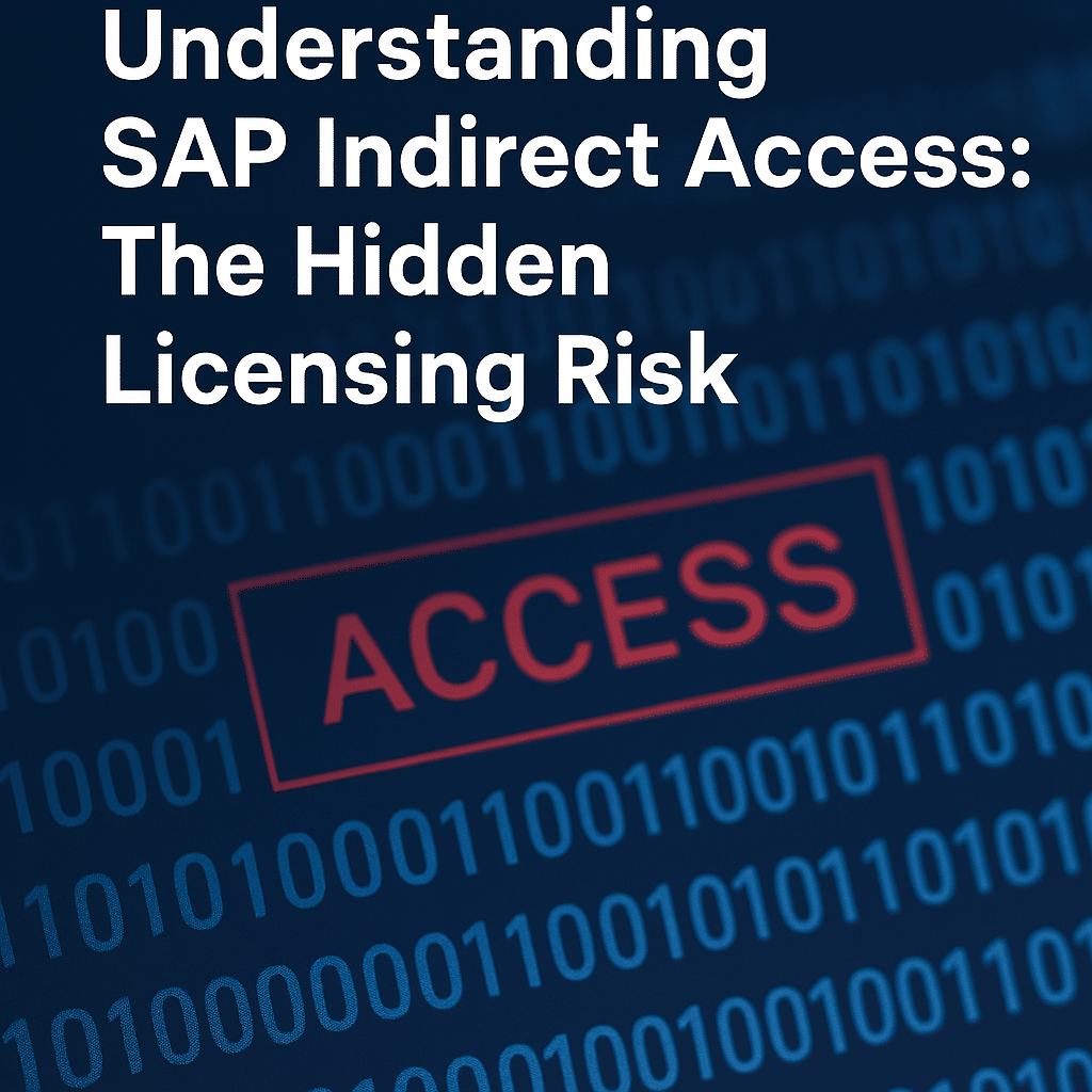 Understanding SAP Indirect Access The Hidden Licensing Risk